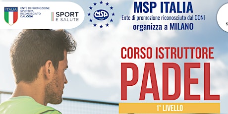 CORSO MSP ITALIA "ISTRUTTORE 1°LIVELLO PADEL"-MILANO
