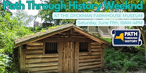 NYS Path Through History Weekend at the Dyckman Farmhouse Museum primary image
