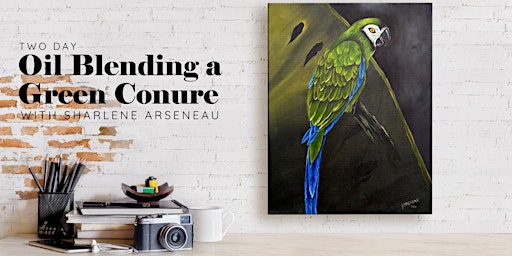 Oil Blending a Green Conure with Sharlene Arseneau primary image