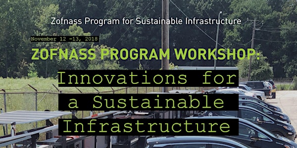 Zofnass Program Workshop: Innovations for a Sustainable Infrastructure