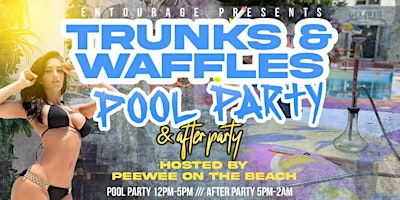 Imagem principal do evento Trunks & Waffles (POOL PARTY & AFTER PARTY)