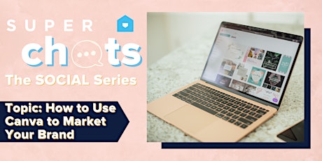 SuperChats: How to Use Canva to Market Your Brand @properties
