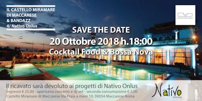 Cocktail Food & Bossa Nova al Castello con BandazZ per Nativo Onlus Cocktail Food & Bossa Nova al Castello con BandazZ per Nativo Onlus