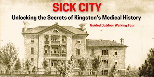 Sick City: Unlocking the Secrets of Kingston's Medical History primary image