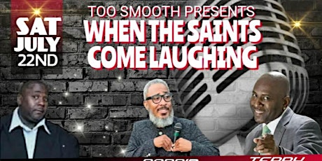 TOO SMOOTH PRESENTS "WHEN THE SAINTS COME LAUGHING "CHRISTIAN COMEDY JAM