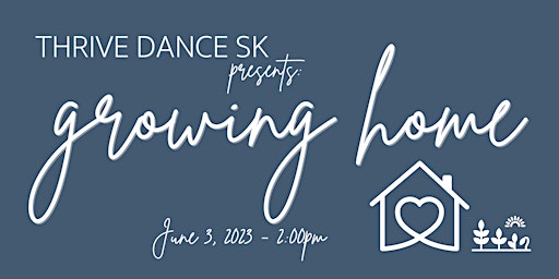 Growing Home - Thrive Dance SK 2nd Annual Dance Recital primary image