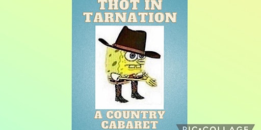 Thot in Tarnation A Country Cabaret primary image