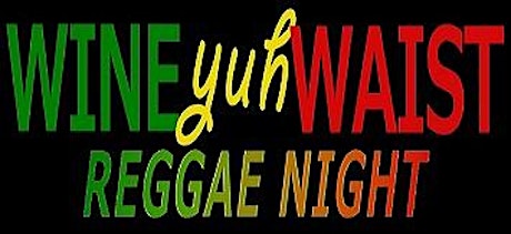 WINE YUH WAIST Reggae Party primary image