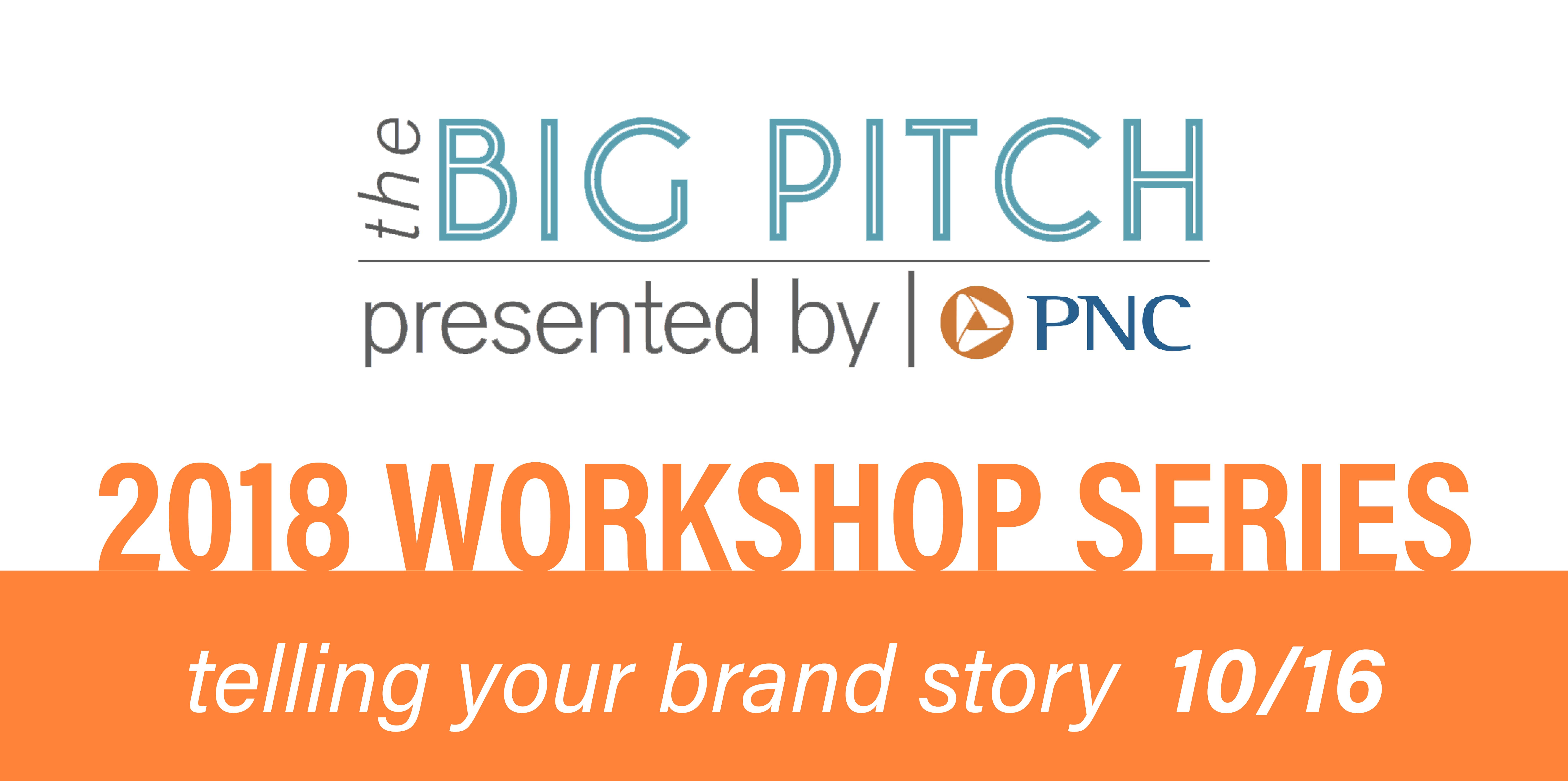 Telling Your Brand Story - The Big Pitch Presented by PNC Workshop Series