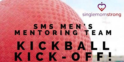 Primaire afbeelding van Single Mom Strong's Men's Mentoring Team Event: KICKBALL KICK-OFF!