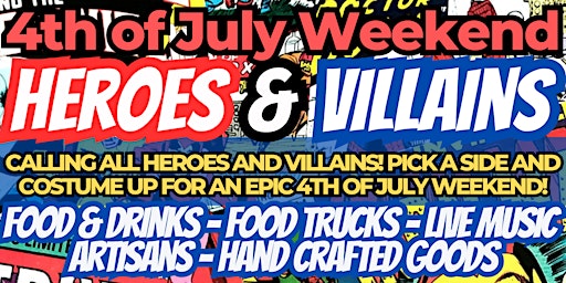 4th of July Weekend Celebration - HEROES & VILLAINS!