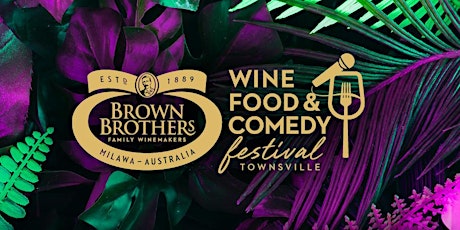 Primaire afbeelding van Brown Brothers Wine Food & Comedy Festival 2023 | TOWNSVILLE