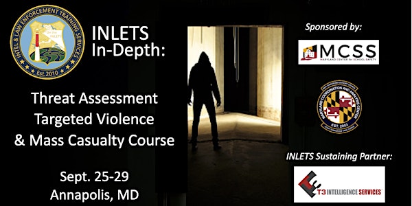 INLETS In-Depth: Threat Assessment, Targeted Violence, Mass Casualty
