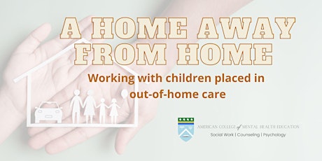 A Home Away from Home: Working with children placed in out-of-home care