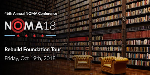 2018 NOMA Conference Event: Rebuild Foundation Tour