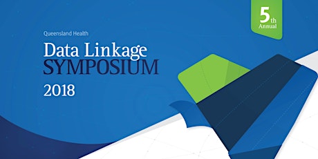 Queensland Health Data Linkage Symposium 2018 (Herston) primary image