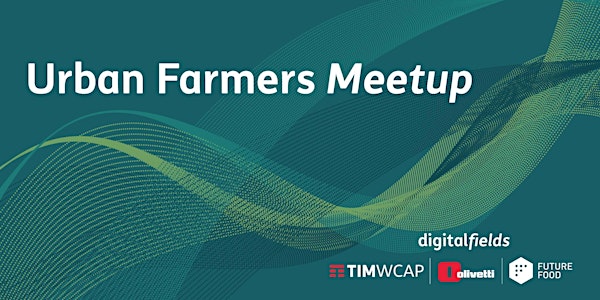 Urban Farmers Meetup - Digital Fields n.2