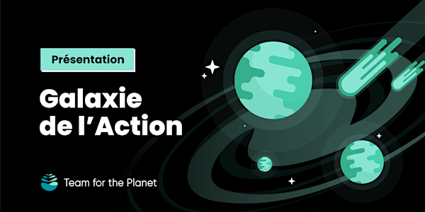 Présentation de la Galaxie de l'Action Team for the Planet
