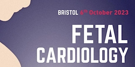 Fetal Cardiology course Bristol 6th October 2023 primary image