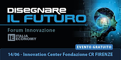 Disegnare il futuro – il primo forum sull'innovazione di Italia Economy