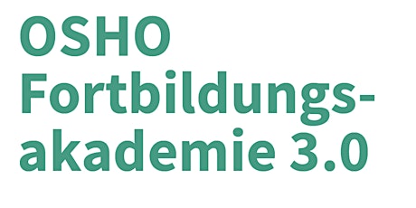 Hauptbild für OSHO Fortbildungsakademie 3.0 - Modul 3