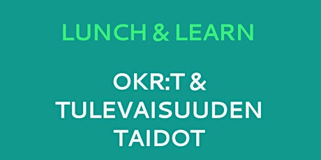Lunch & Learn - OKRs & future skills (in Finnish) primary image