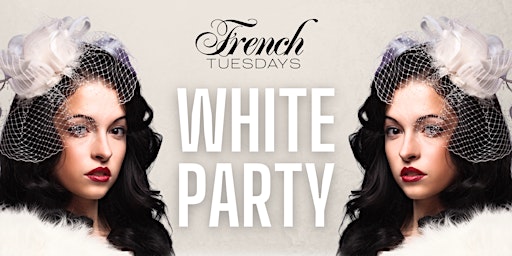 Annual French Tuesdays White  Party primary image