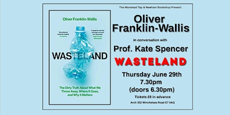 Wasteland: Oliver Franklin-Wallis & Prof. Kate Spencer