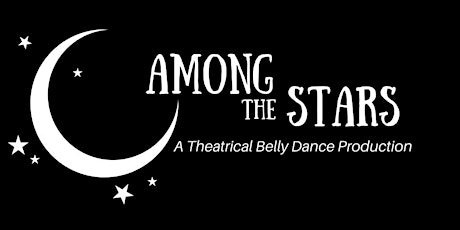 Among the Stars: A Theatrical Belly Dance Production