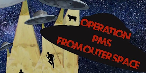 Operation PMS from Outerspace - A Play by Lisa Meuser