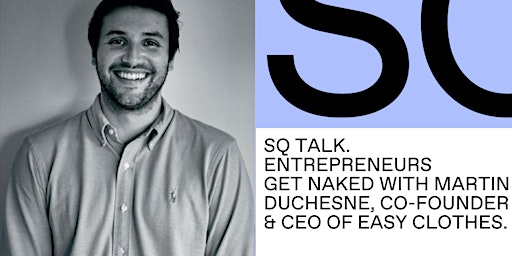 SQ Talk-Entrepreneurs get naked : Martin Duchesne CEO of EASY CLOTHES primary image