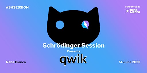 Schrödinger Session: Qwik!