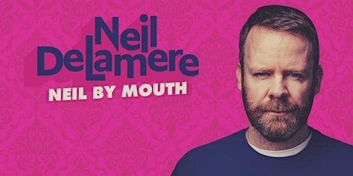 Neil Delamere: Neil by Mouth primary image
