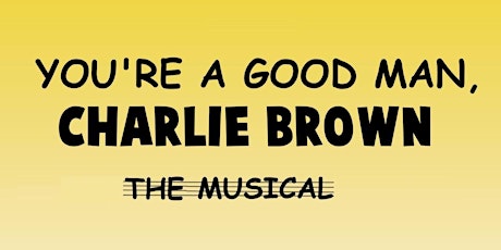CCU Presents: You're A Good Man, Charlie Brown primary image