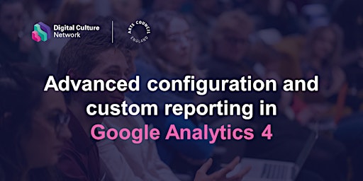 Imagen principal de Advanced configuration and custom reporting in Google Analytics 4
