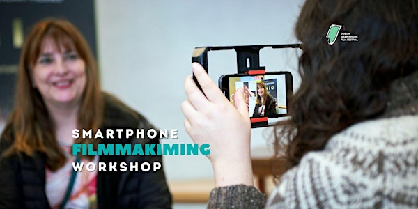 DUBSMARTFF- SMARTPHONE FILMMAKING WORKSHOP
