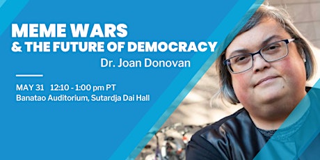 Dr. Joan Donovan: Meme Wars & the Future of Democracy