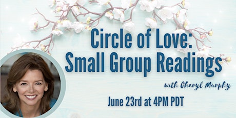 Circle of Love: Small Group Readings with Medium Cheryl Murphy