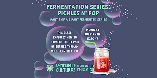 Community Cultures Fermentation Series: Pickles n' Pop (fermenting berries)
