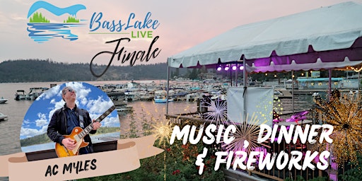 Immagine principale di Bass Lake Live  with FIREWORKS - Dinner & Music  (AC Myles) 
