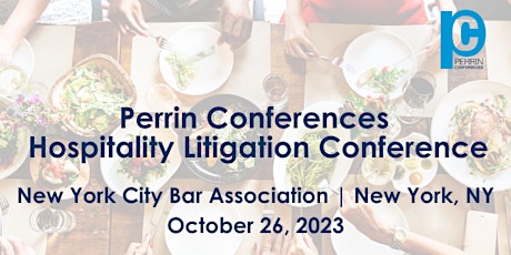 Perrin Conferences  Hospitality Litigation Conference