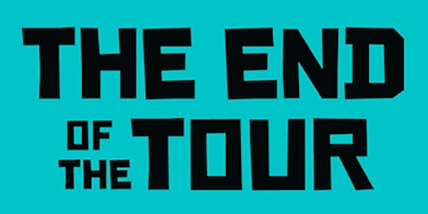 THE END OF THE TOUR, produced by Seat of the Pants Productions