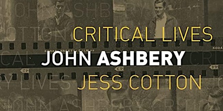 JOHN  ASHBERY: A CRITICAL BIOGRAPHY—a conversation with Jess Cotton