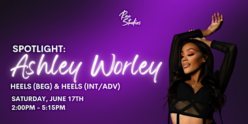 Spotlight: Heels [Beginner] & Heels [Int/Adv] with Ashley Worley primary image
