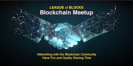 League of Blocks - Blockchain Meetup - come to Learn, meet & network primary image