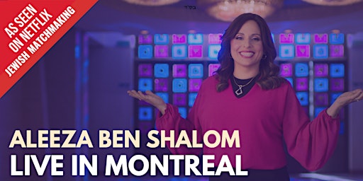 Netflix’s Jewish Matchmaking: Aleeza Ben Shalom LIVE in MONTREAL! primary image