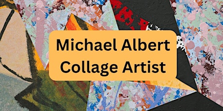 Collage Artist Michael Albert (Adults, Teens, & Kids 11+)