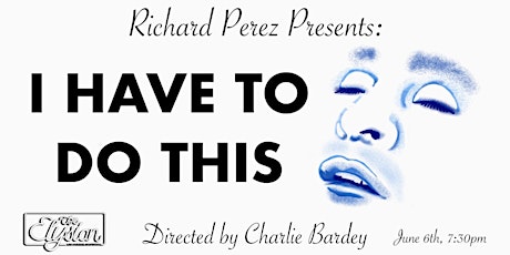 Richard Perez presents: I Have To Do This