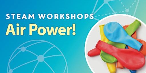 STEAM Workshops: Air Power! primary image