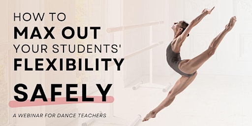 Primaire afbeelding van How to Max Out Your Students' Flexibility, SAFELY